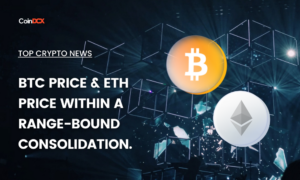 Top Crypto News: BTC Price & ETH Price Within a Range-Bound Consolidation.