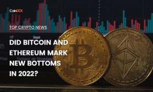 Top Crypto News: Did Bitcoin and Ethereum Mark New Bottoms in 2022?