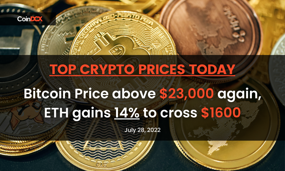 Top Crypto Prices on July 28: Bitcoin Price above $23,000 again, ETH gains 14% to cross $1600