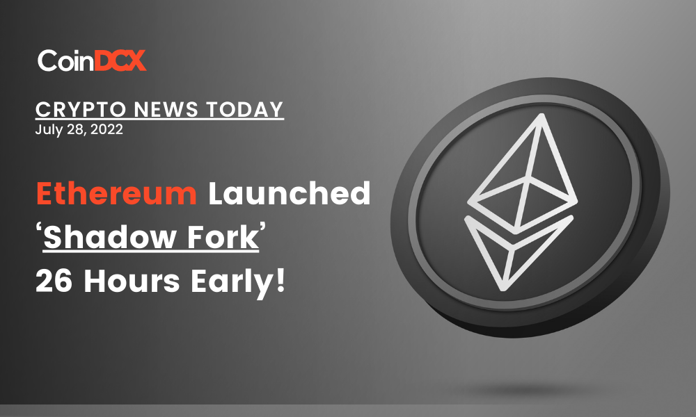 Crypto News Today: Ethereum Launched ‘Shadow Fork’ 26 Hours Early!