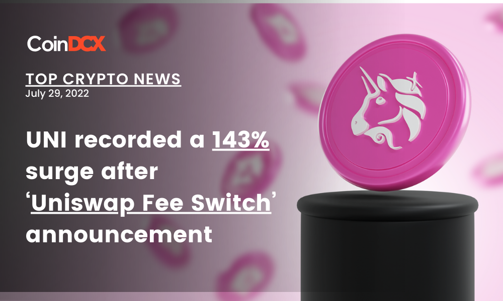Top Crypto News: UNI recorded a 143% surge after ‘Uniswap Fee Switch’ announcement