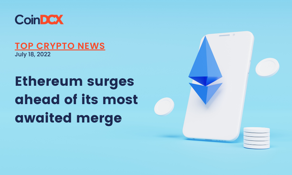 Top Crypto News: Ethereum Surges Ahead of Its Most Awaited Merge