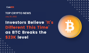 Top Crypto News: Investors Believe ‘It’s Different This Time’ as BTC Breaks the $23K level
