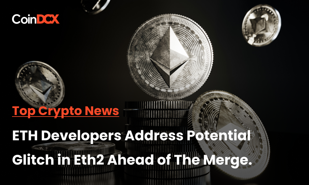Top Crypto News: Ethereum Developer Address Potential Glitch in Eth2’s MEV boost, ahead of the Merge.