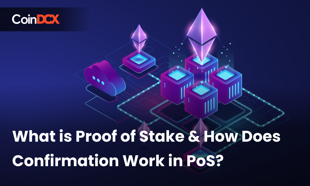 What is Proof of Stake & How Does Confirmation Work in PoS?