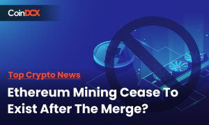 Top Crypto News: Will Ethereum Mining Cease To Exist After The Merge?