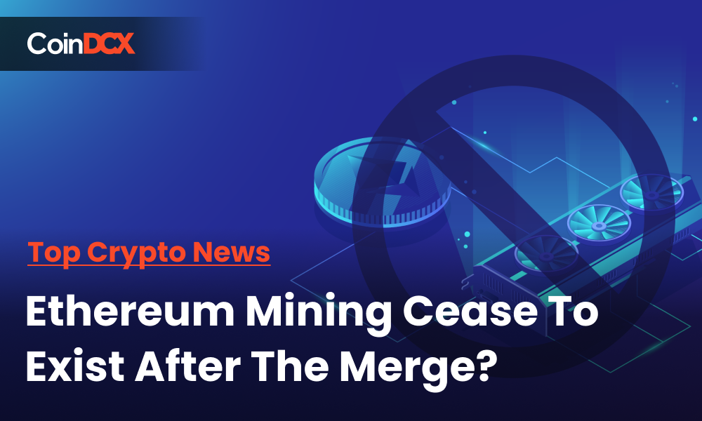 Top Crypto News: Will Ethereum Mining Cease To Exist After The Merge?