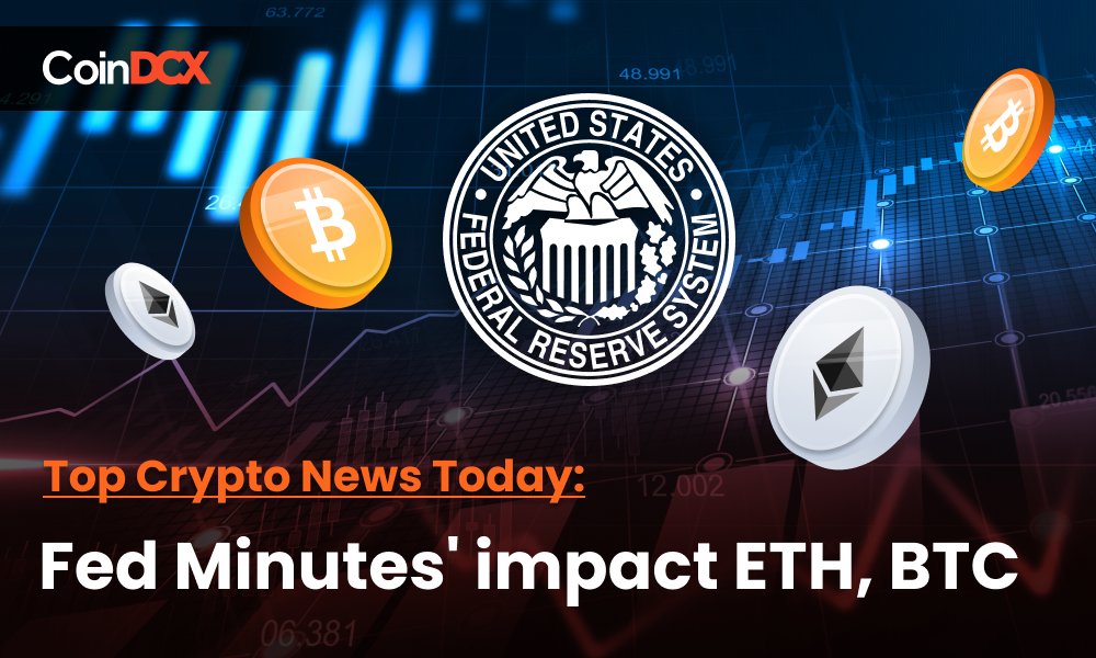 Top Crypto News Today: BTC, ETH Price Drop with Possible Fed Minutes Outcome