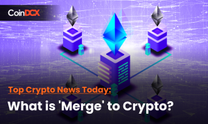 Top Crypto News Today: What Does The Merge Mean For The Crypto Space