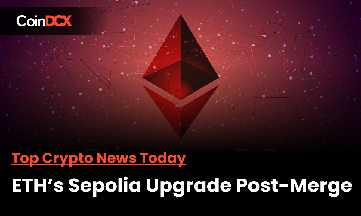 Top Crypto News Today: Ethereum to Upgrade Sepolia Testnet Post Merge