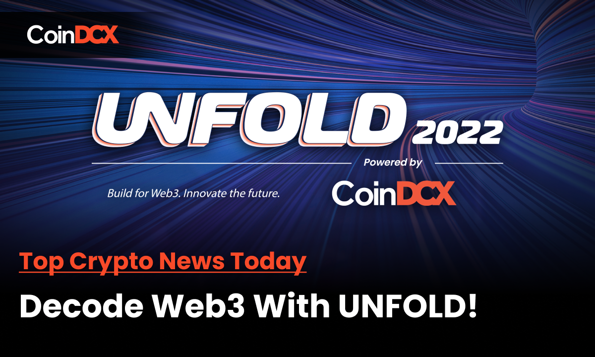 Top Crypto News Today: UNFOLD; India’s Biggest Web3 Conference is Here!
