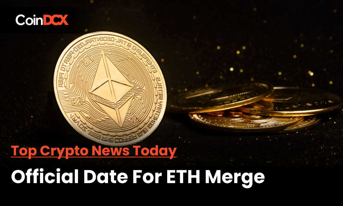Top Crypto News Today: Ethereum Foundation Confirms Start Date for ‘Merge’