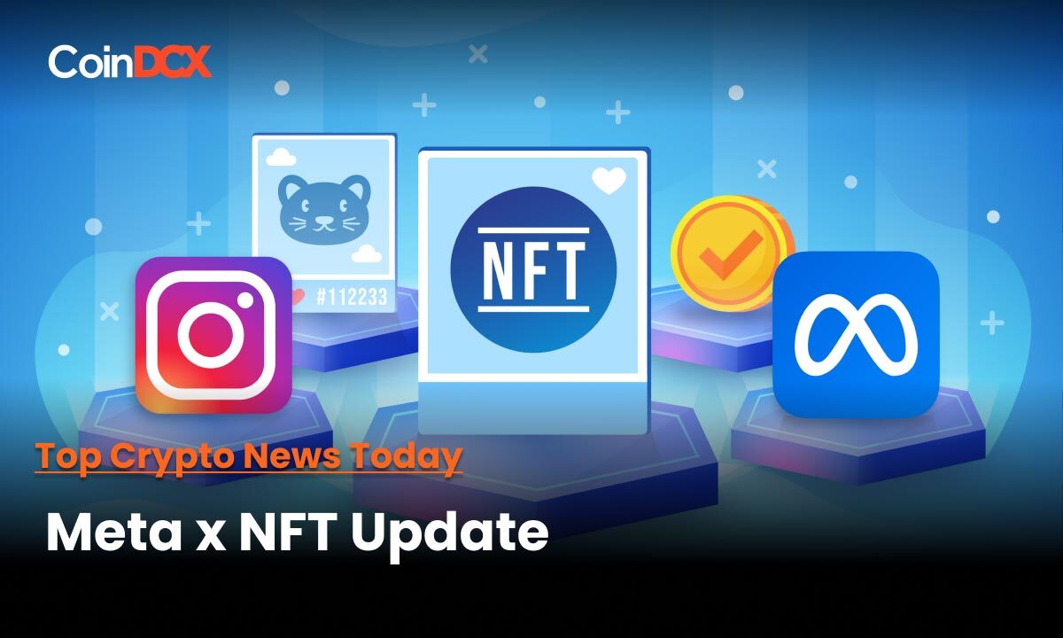 Top Crypto News: Meta To Include NFTs to Facebook and Instagram For Users
