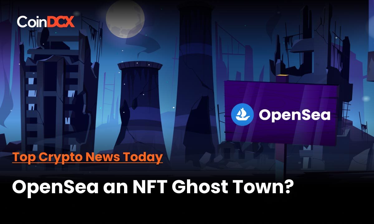 Top Crypto News Today: Opensea - An NFT Ghost Town After 99% Plunge in Volume!