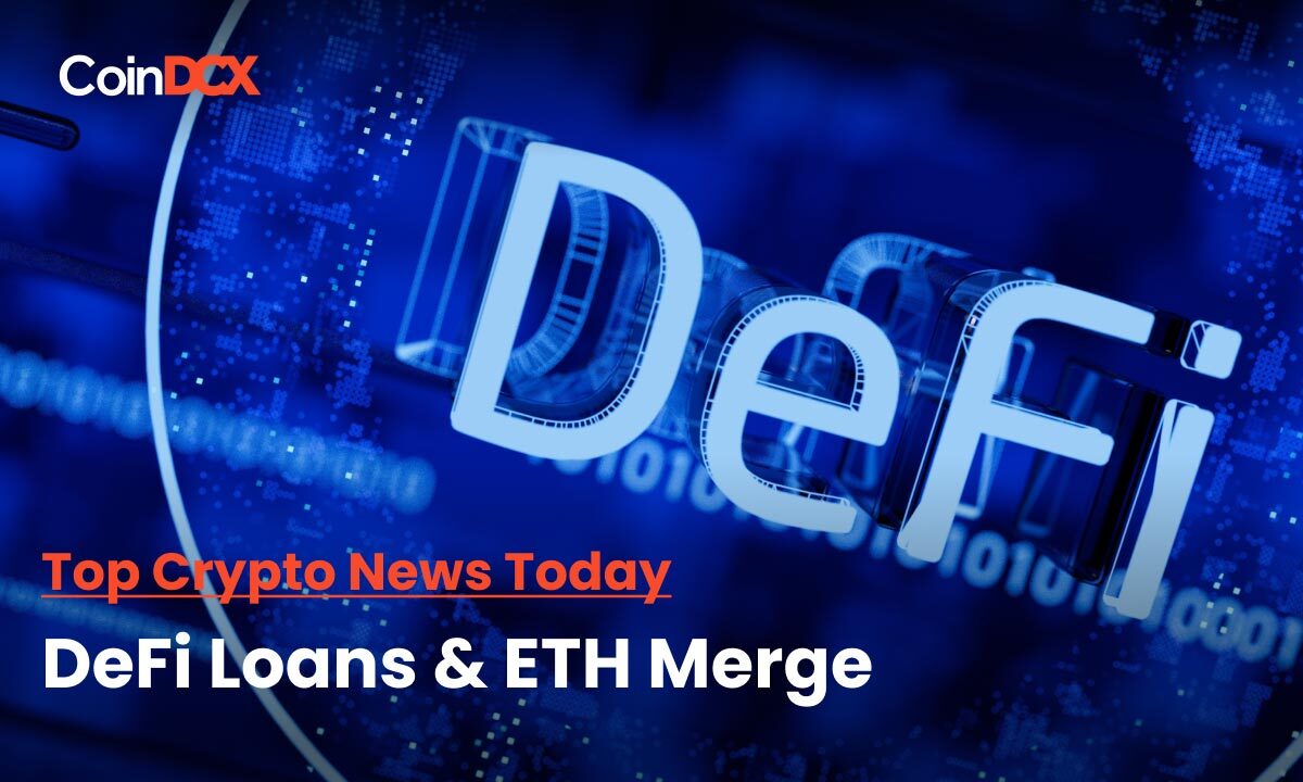 Top Crypto News: DeFi protocols are limiting ETH borrowings ahead of the Merge