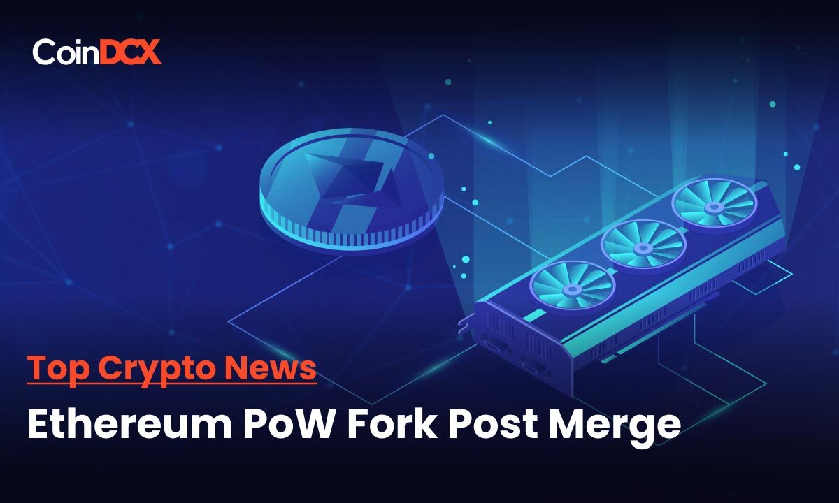 Top Crypto News Today: Ethereum Proof of Work Fork Is Coming Soon After The Merge!