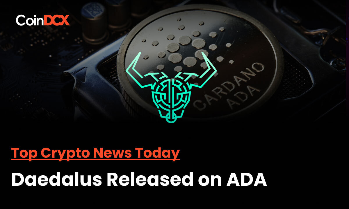 Top Crypto News Today: Daedalus Released By Cardano (ADA) As Vasil Hard Fork Nears
