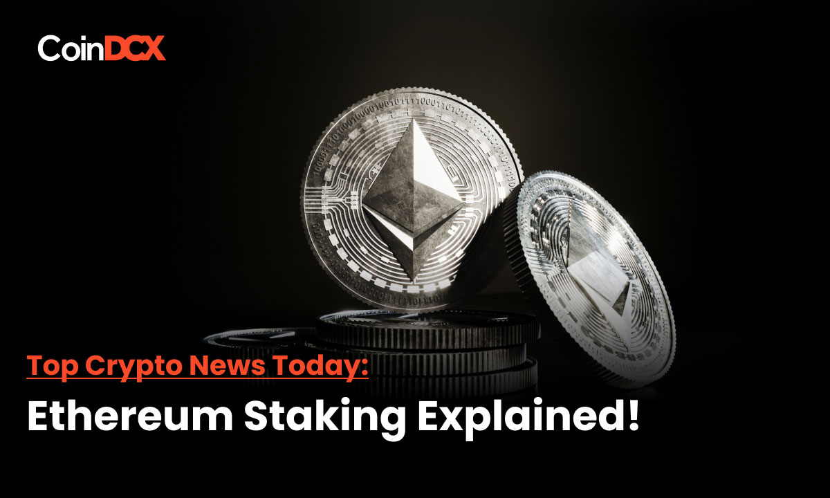 What is Ethereum Staking - Everything You Need To Know