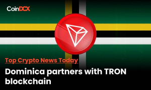 Top Crypto News Today: Dominica announced its partnership with TRON to fuel economic growth.