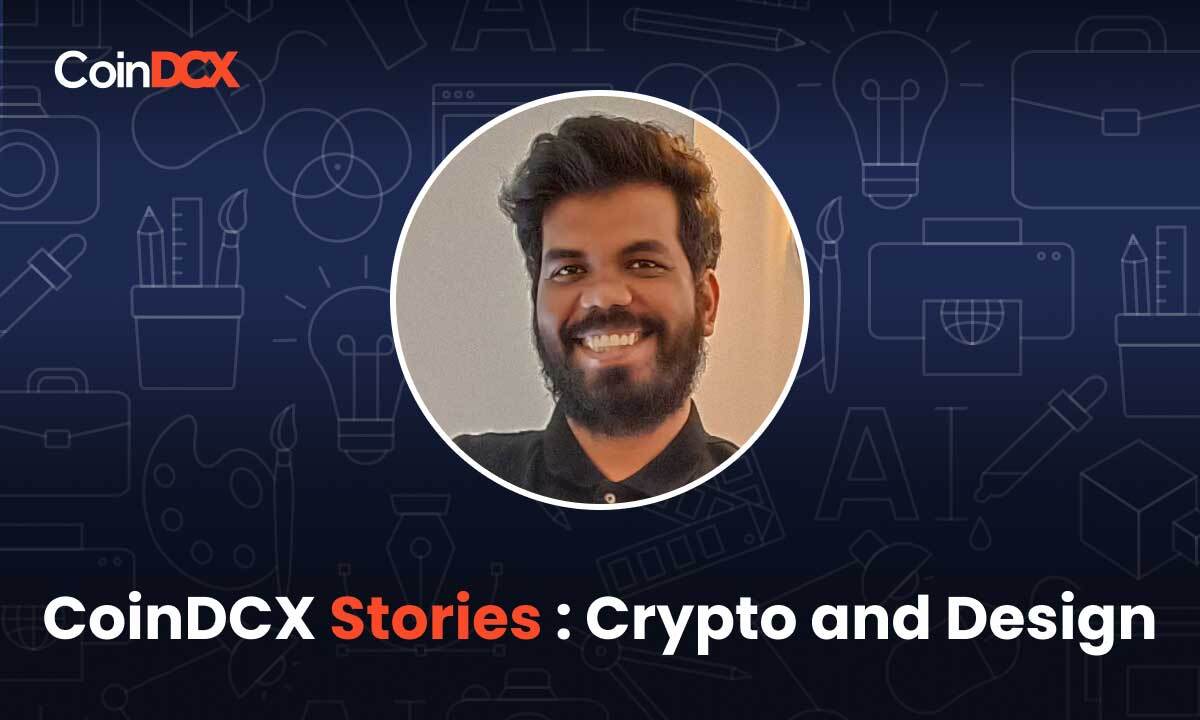 CoinDCX Stories - How Design and Crypto Help Each Other!