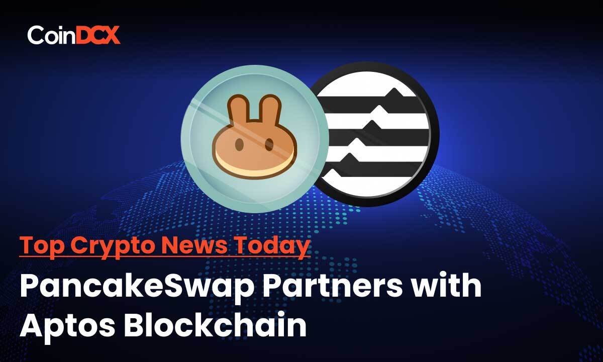 Top Crypto News Today: PancakeSwap proposes to Deploy on Aptos Mainnet