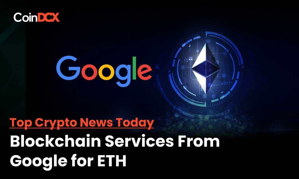Top Crypto News Today: Google launches cloud-based Blockchain Node Services for Web3 developers