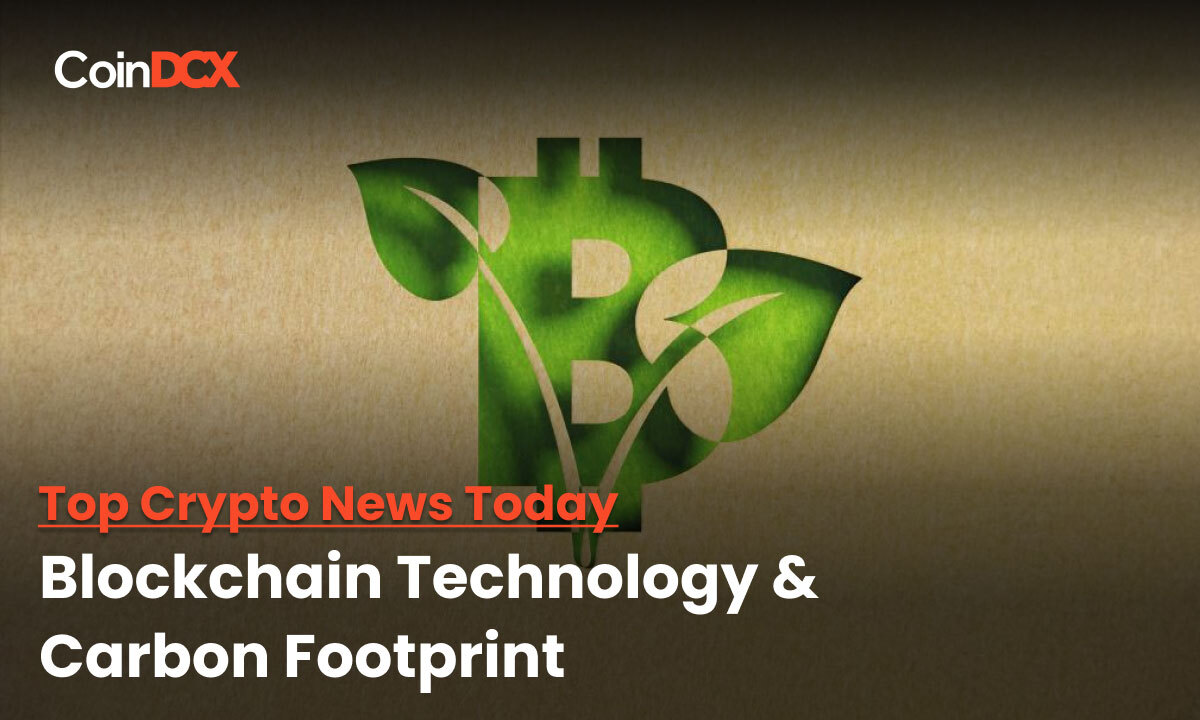 Top Crypto News Today: Blockchain Technology has the Potential to Reduce Carbon Footprint upto 50% by 2050!