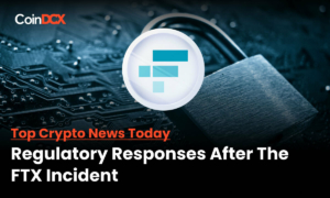 Regulatory Responses are Gaining Momentum after The FTX Collapse occurred Last Week!