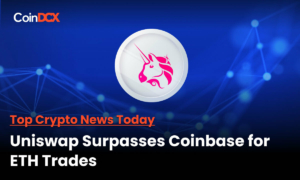 Top Crypto News Today: Uniswap beats Coinbase in Ethereum trading