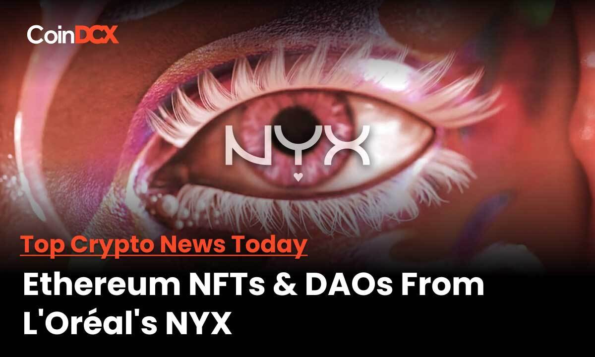 'Redefining Beauty' Ethereum NFTs And DAOs From L'Oréal’s NYX Makeup Brand