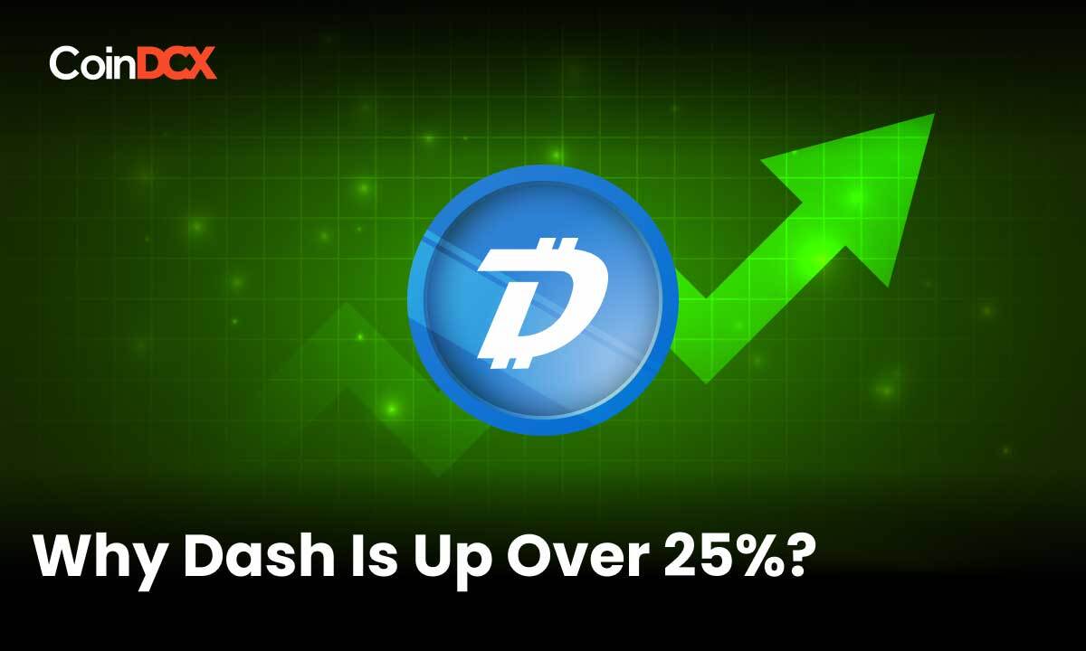 Why Dash Is Up Over 25%: Analyzing Reasons Behind DASH Price Rally