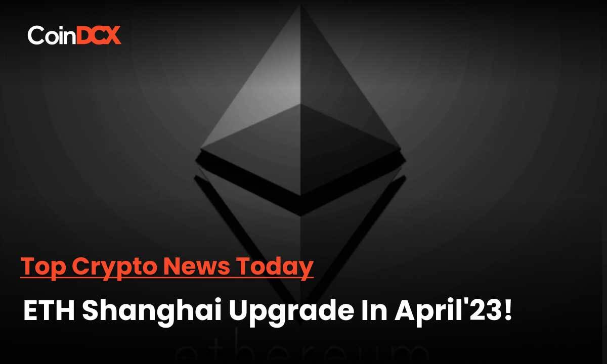 Ethereum Developers have scheduled the Shanghai Upgrade in April post Goerli Testnet