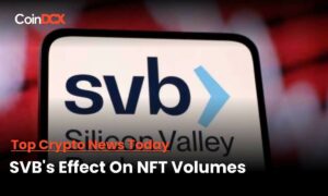 Drop In NFT Trading Volumes Following The SVB Collapse!