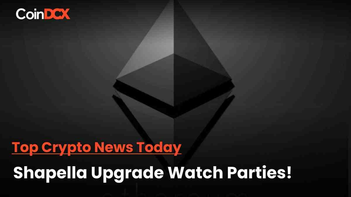 Ethereum Shanghai Upgrade: Crypto Communities are setting up Watch Parties